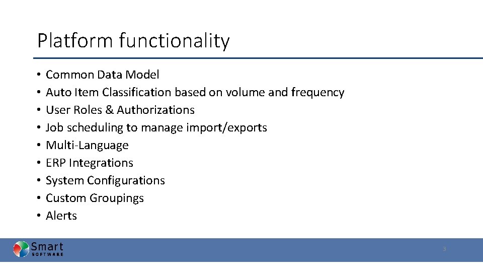 Platform functionality • • • Common Data Model Auto Item Classification based on volume