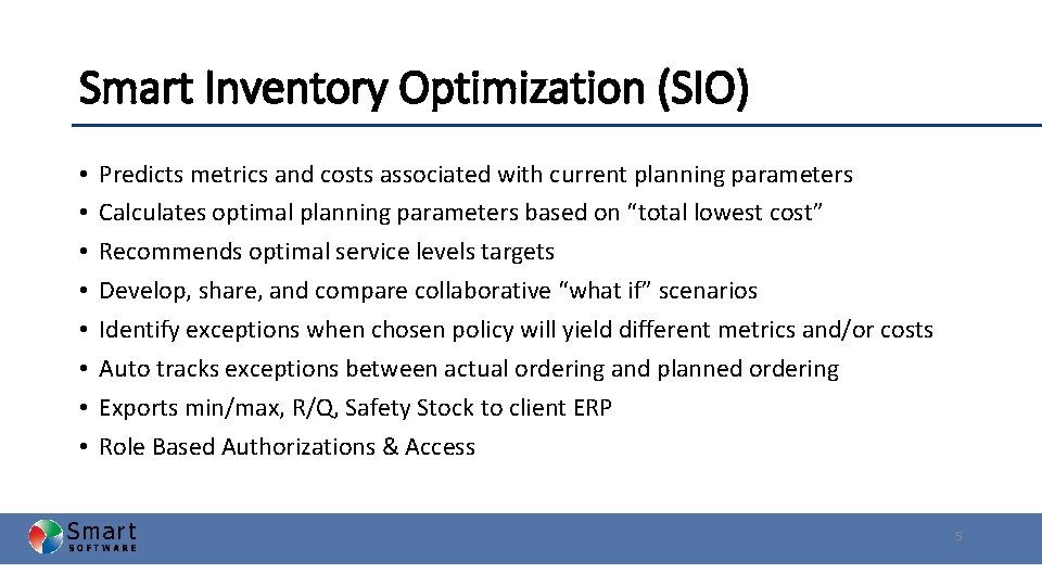 Smart Inventory Optimization (SIO) • • Predicts metrics and costs associated with current planning