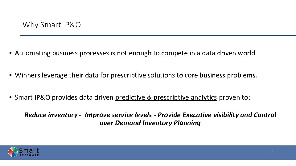Why Smart IP&O • Automating business processes is not enough to compete in a