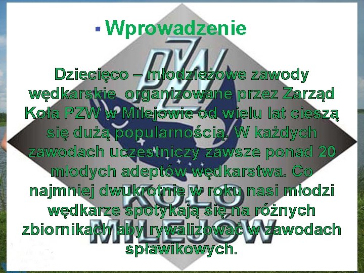 . Wprowadzenie SEZON 2009 - 2010 Dziecięco – młodzieżowe zawody wędkarskie organizowane przez Zarząd