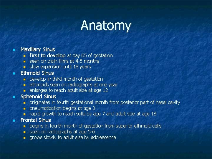 Anatomy Maxillary Sinus Ethmoid Sinus develop in third month of gestation ethmoids seen on