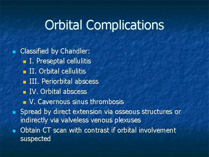 Orbital Complications Classified by Chandler: I. Preseptal cellulitis II. Orbital cellulitis III. Periorbital abscess