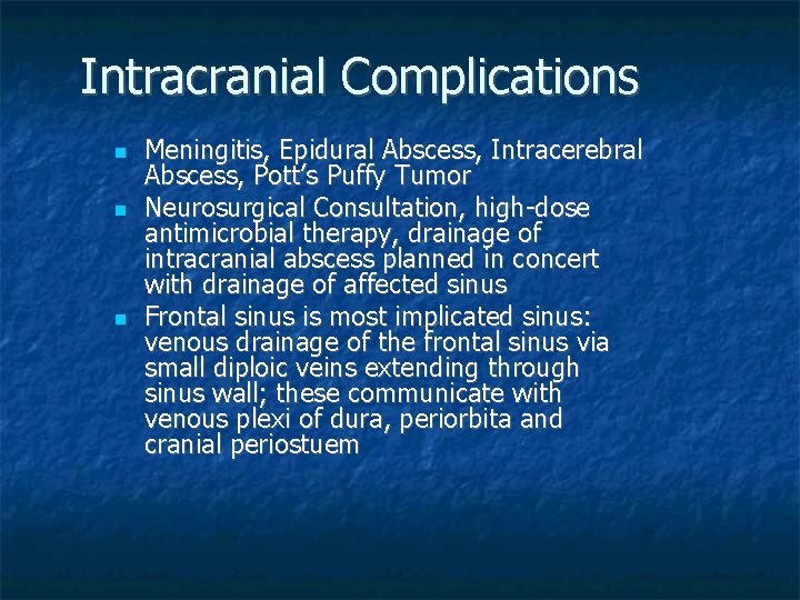Intracranial Complications Meningitis, Epidural Abscess, Intracerebral Abscess, Pott’s Puffy Tumor Neurosurgical Consultation, high-dose antimicrobial