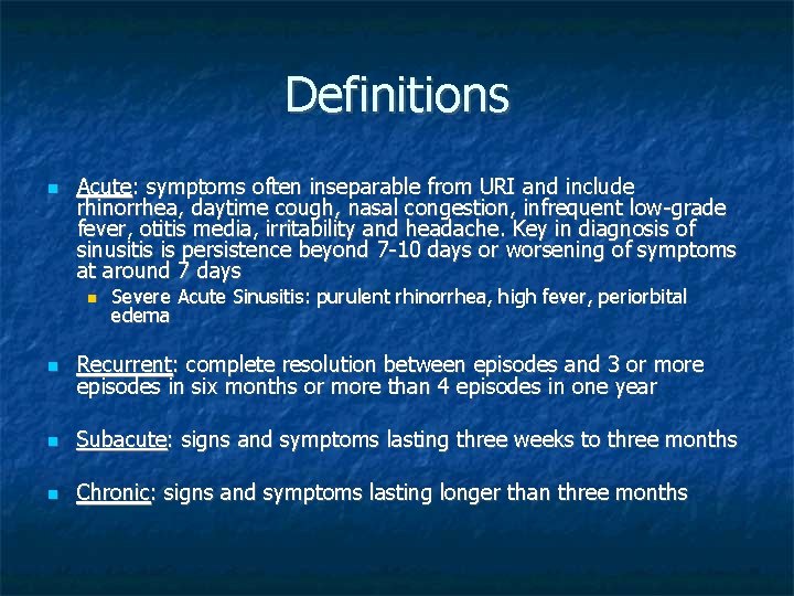 Definitions Acute: symptoms often inseparable from URI and include rhinorrhea, daytime cough, nasal congestion,