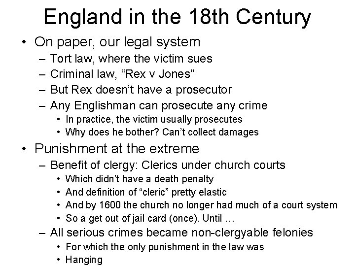 England in the 18 th Century • On paper, our legal system – –