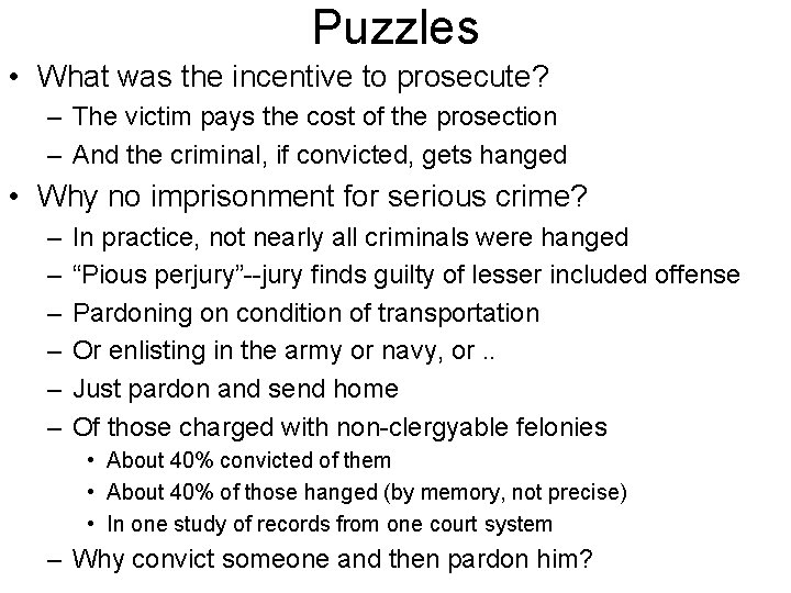 Puzzles • What was the incentive to prosecute? – The victim pays the cost