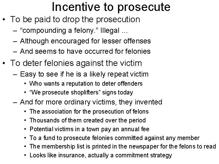 Incentive to prosecute • To be paid to drop the prosecution – “compounding a