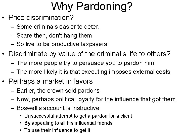 Why Pardoning? • Price discrimination? – Some criminals easier to deter. – Scare then,