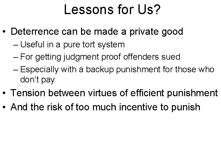 Lessons for Us? • Deterrence can be made a private good – Useful in