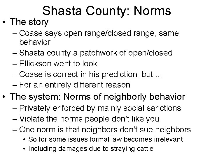 Shasta County: Norms • The story – Coase says open range/closed range, same behavior