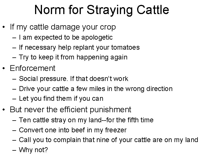 Norm for Straying Cattle • If my cattle damage your crop – I am