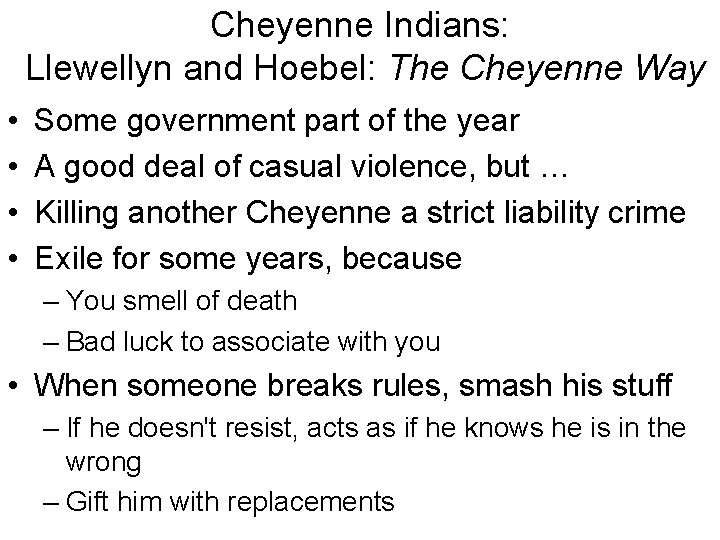 Cheyenne Indians: Llewellyn and Hoebel: The Cheyenne Way • • Some government part of