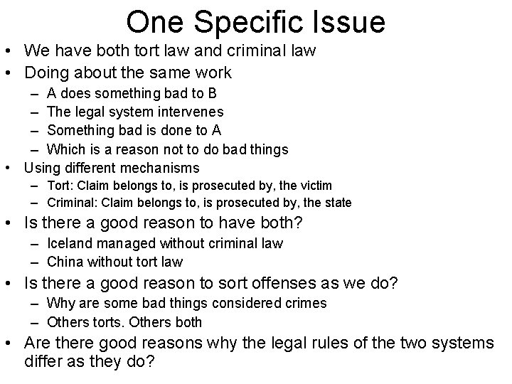 One Specific Issue • We have both tort law and criminal law • Doing