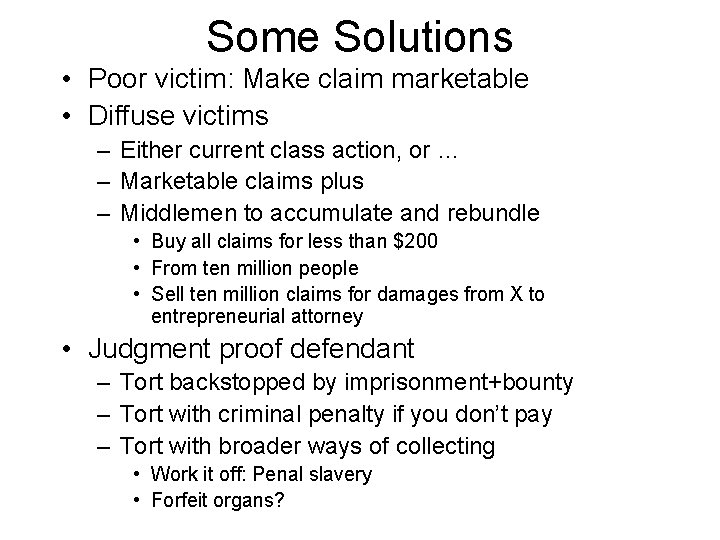 Some Solutions • Poor victim: Make claim marketable • Diffuse victims – Either current