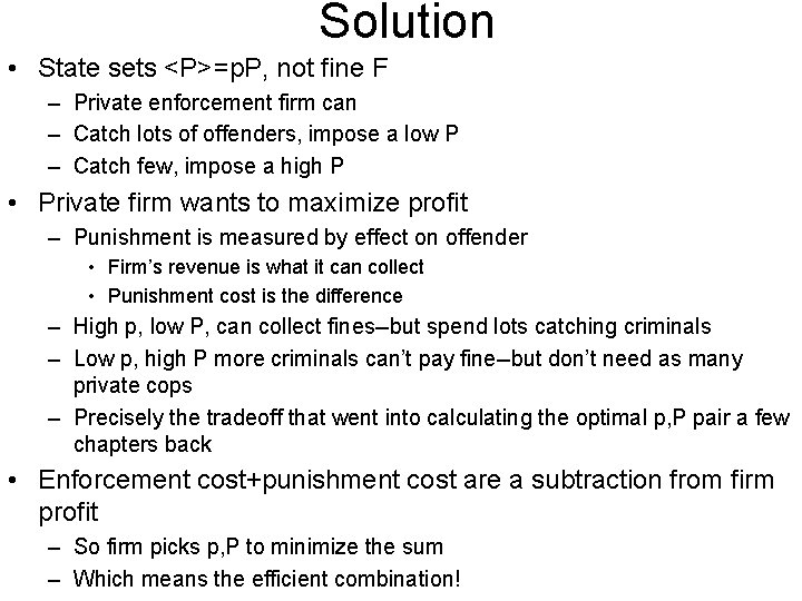 Solution • State sets <P>=p. P, not fine F – Private enforcement firm can