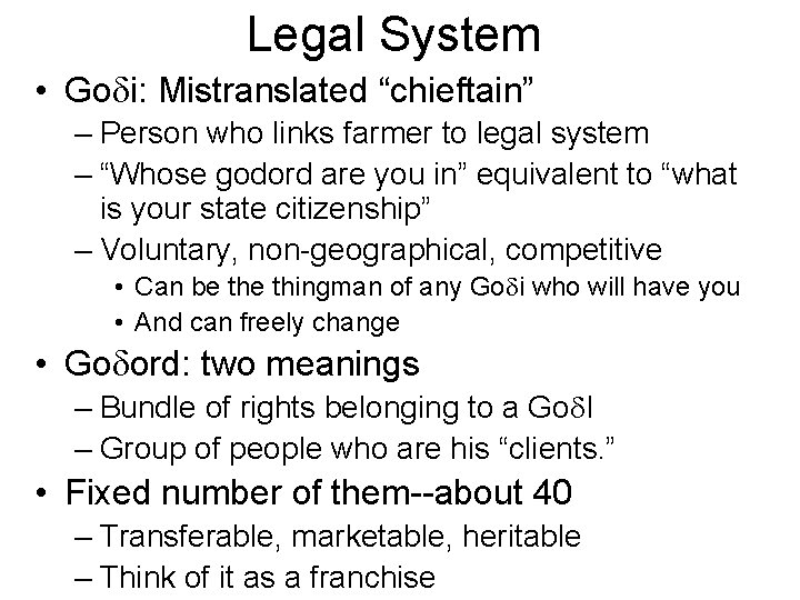 Legal System • Go i: Mistranslated “chieftain” – Person who links farmer to legal