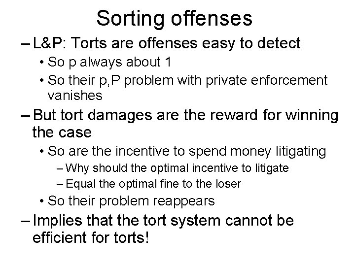 Sorting offenses – L&P: Torts are offenses easy to detect • So p always