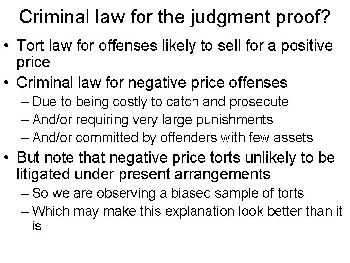 Criminal law for the judgment proof? • Tort law for offenses likely to sell