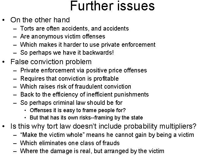 Further issues • On the other hand – – Torts are often accidents, and
