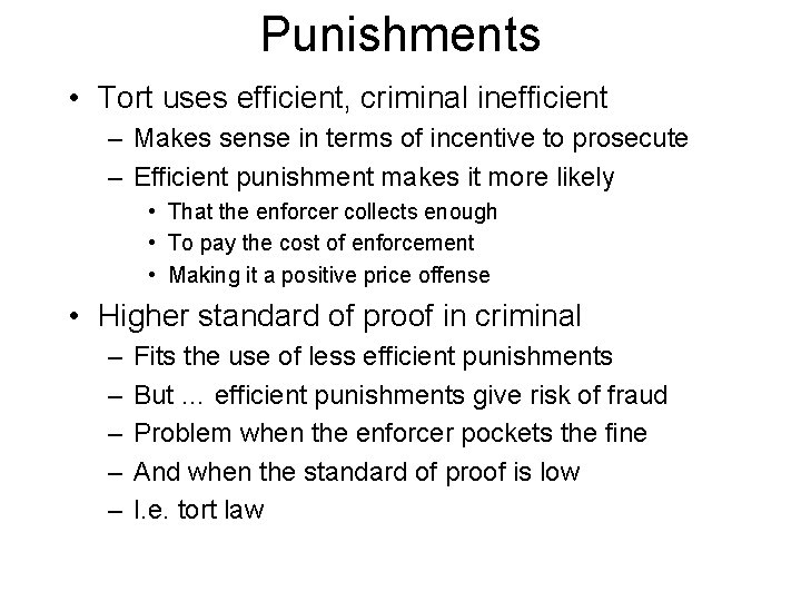Punishments • Tort uses efficient, criminal inefficient – Makes sense in terms of incentive