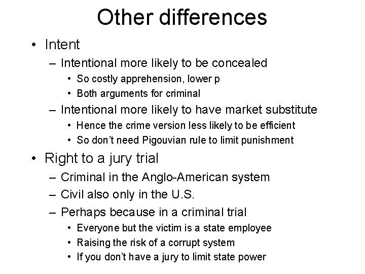 Other differences • Intent – Intentional more likely to be concealed • So costly