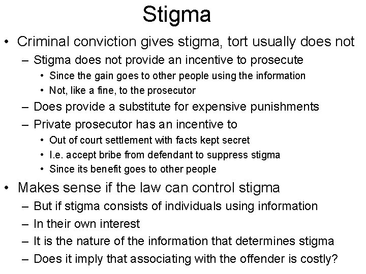 Stigma • Criminal conviction gives stigma, tort usually does not – Stigma does not