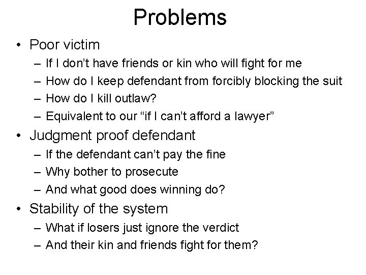 Problems • Poor victim – – If I don’t have friends or kin who