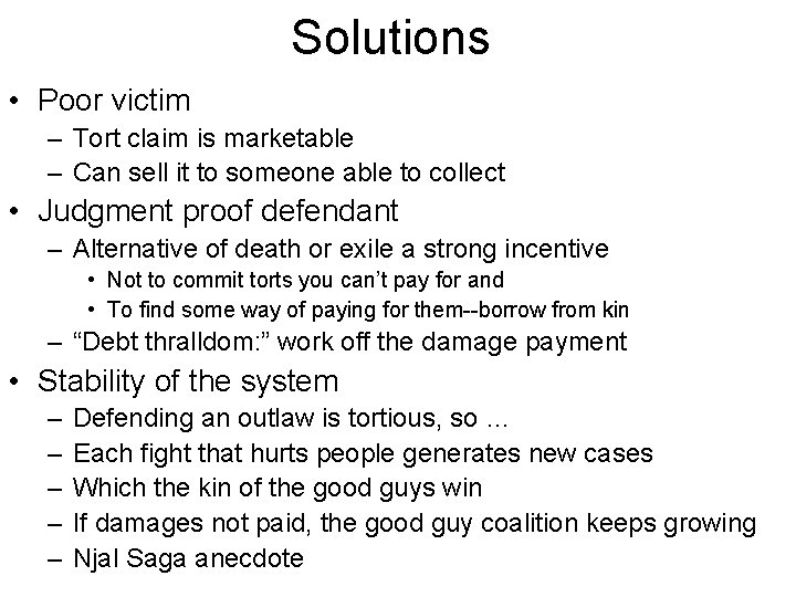 Solutions • Poor victim – Tort claim is marketable – Can sell it to