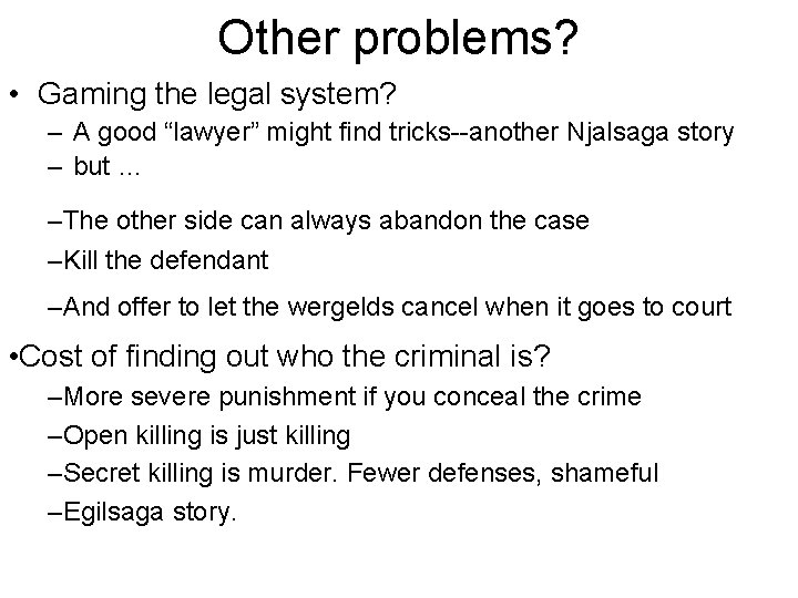 Other problems? • Gaming the legal system? – A good “lawyer” might find tricks--another