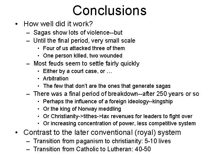 Conclusions • How well did it work? – Sagas show lots of violence--but –