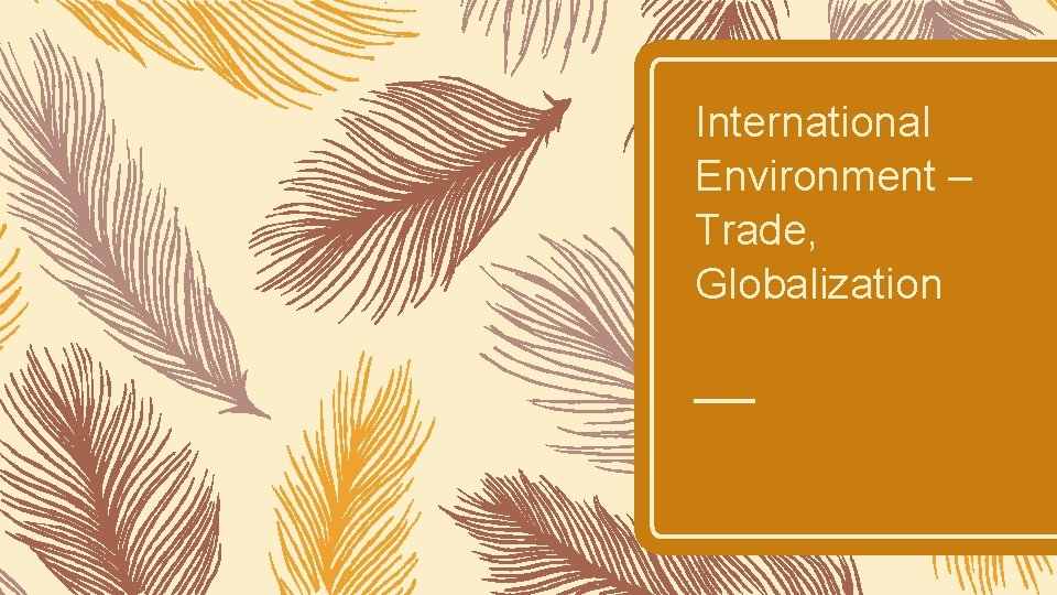 International Environment – Trade, Globalization 