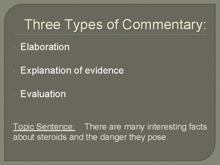 Three Types of Commentary: Elaboration Explanation of evidence Evaluation Topic Sentence: There are many