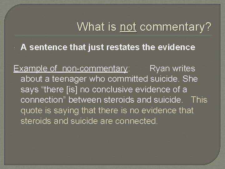What is not commentary? A sentence that just restates the evidence Example of non-commentary: