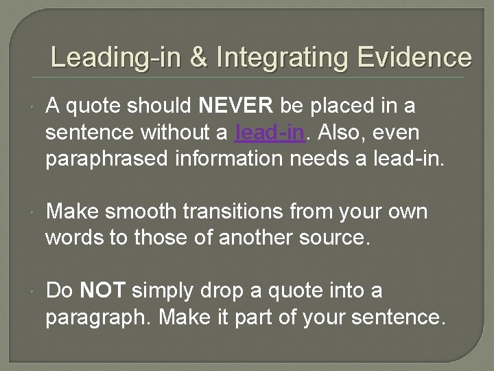 Leading-in & Integrating Evidence A quote should NEVER be placed in a sentence without