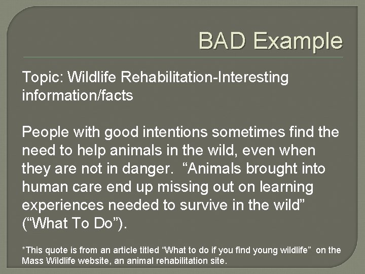 BAD Example Topic: Wildlife Rehabilitation-Interesting information/facts People with good intentions sometimes find the need