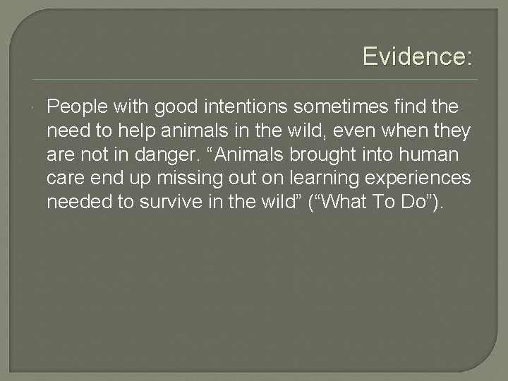 Evidence: People with good intentions sometimes find the need to help animals in the