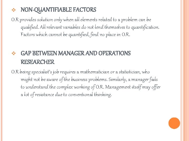 v NON-QUANTIFIABLE FACTORS O. R provides solution only when all elements related to a