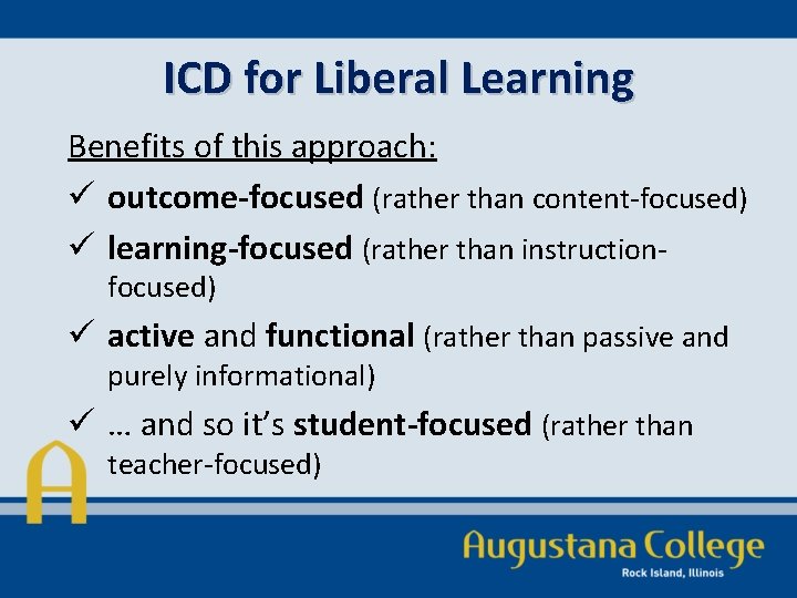 ICD for Liberal Learning Benefits of this approach: ü outcome-focused (rather than content-focused) ü