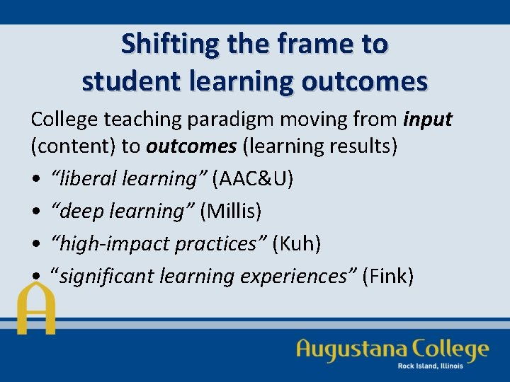 Shifting the frame to student learning outcomes College teaching paradigm moving from input (content)