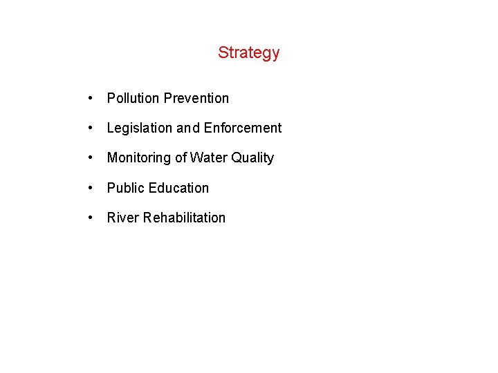 Strategy • Pollution Prevention • Legislation and Enforcement • Monitoring of Water Quality •