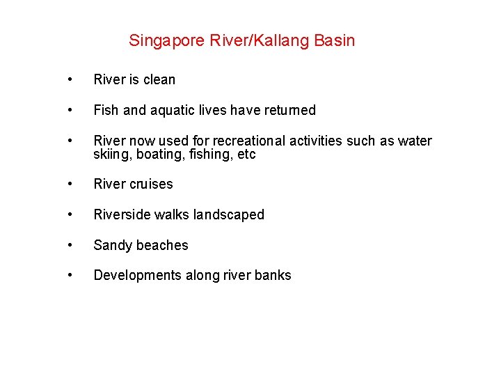 Singapore River/Kallang Basin • River is clean • Fish and aquatic lives have returned