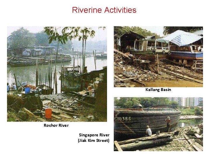 Riverine Activities Kallang Basin Rochor River Singapore River (Jiak Kim Street) 