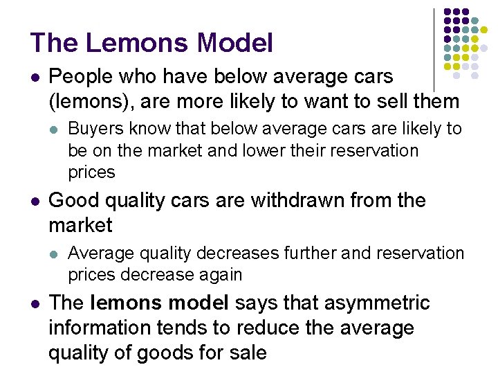 The Lemons Model l People who have below average cars (lemons), are more likely