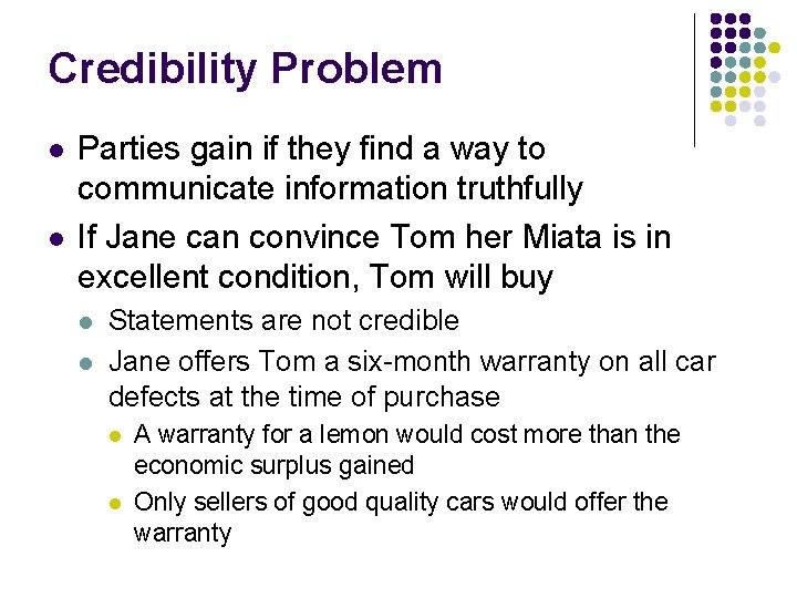 Credibility Problem l l Parties gain if they find a way to communicate information