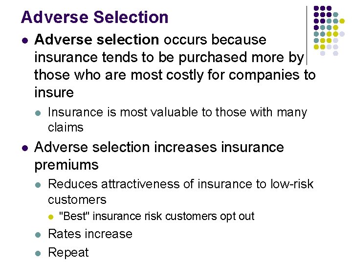 Adverse Selection l Adverse selection occurs because insurance tends to be purchased more by