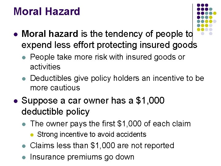 Moral Hazard l Moral hazard is the tendency of people to expend less effort