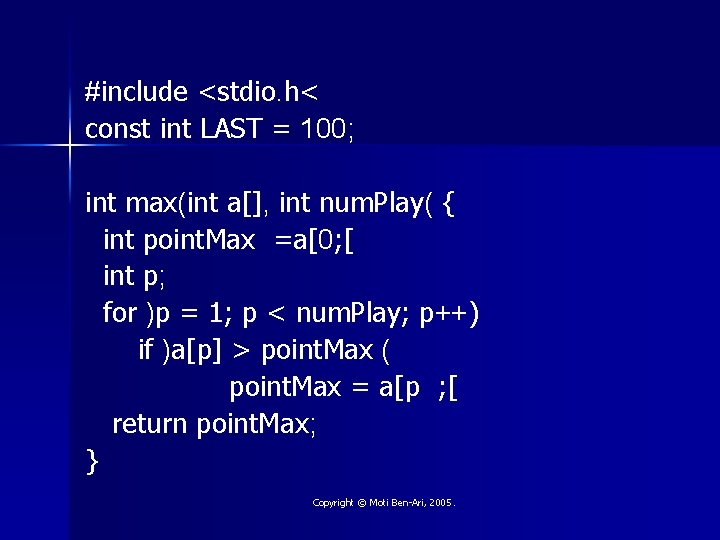 #include <stdio. h< const int LAST = 100; int max(int a[], int num. Play(