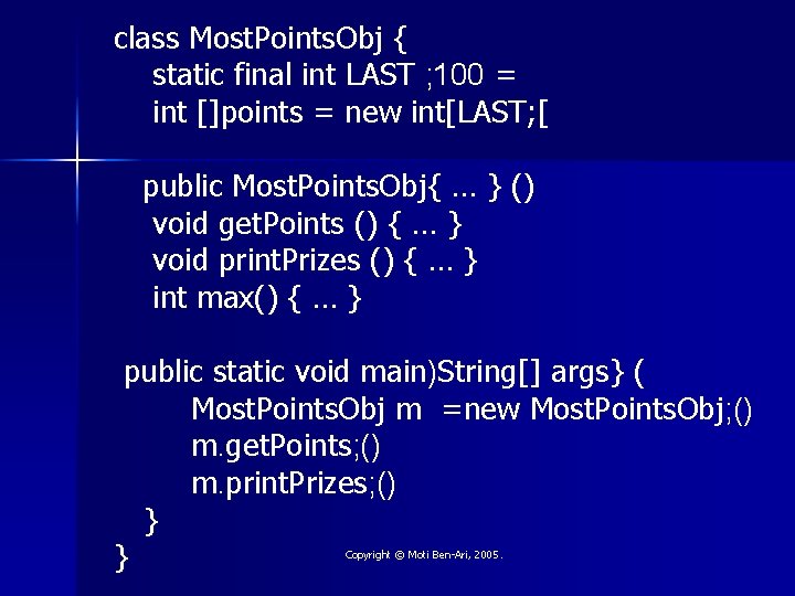 class Most. Points. Obj { static final int LAST ; 100 = int []points