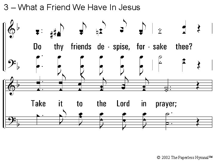 3 – What a Friend We Have In Jesus © 2002 The Paperless Hymnal™