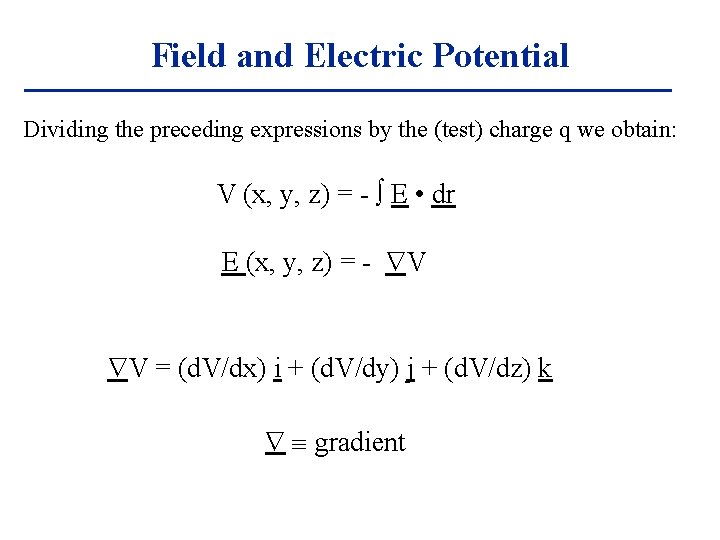 Field and Electric Potential Dividing the preceding expressions by the (test) charge q we